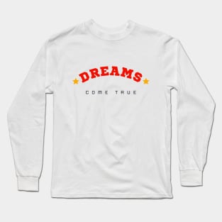 Dreams come true Long Sleeve T-Shirt